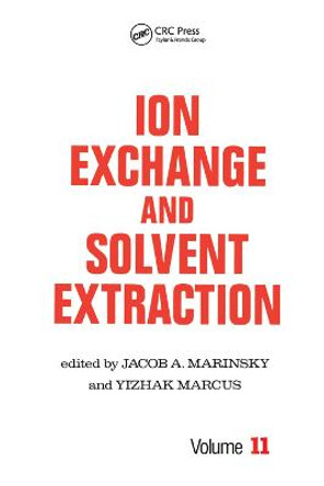 Ion Exchange and Solvent Extraction: A Series of Advances, Volume 11 by Jacob A. Marinsky