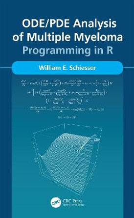 ODE/PDE Analysis of Multiple Myeloma: Programming in R by William E. Schiesser