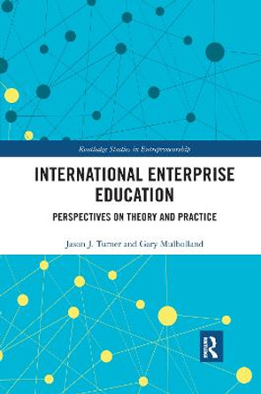 International Enterprise Education: Perspectives on Theory and Practice by Jason Turner
