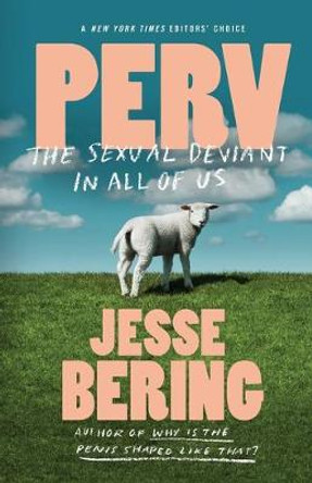 Perv: The Sexual Deviant in All of Us by Jesse Bering