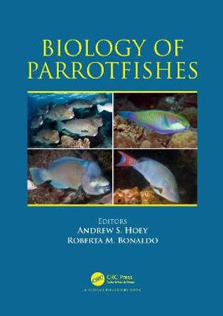 Biology of Parrotfishes by Andrew S. Hoey