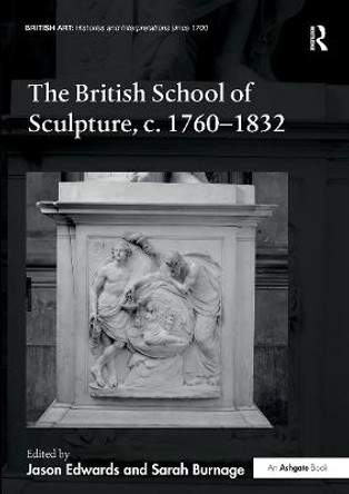 The British School of Sculpture, c.1760-1832 by Jason Edwards