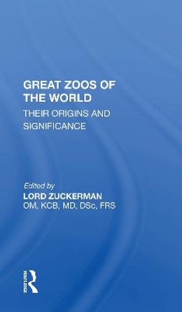 Great Zoos Of The World: Their Origins And Significance by Lord Zuckerman