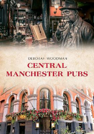 Central Manchester Pubs by Deborah Woodman