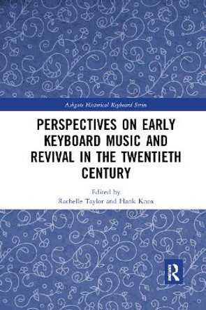 Perspectives on Early Keyboard Music and Revival in the Twentieth Century by Rachelle Taylor