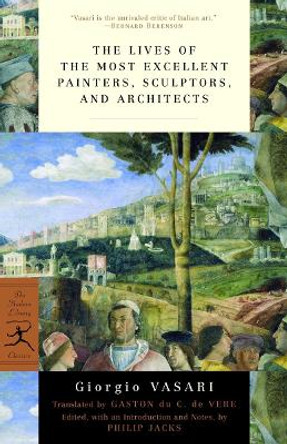 Lives Of The Most Excellent Painters, Sculptors, And Architects by Giorgio Vasari