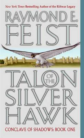 Talon of the Silver Hawk: Conclave of Shadows: Book One by Raymond E Feist