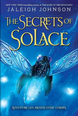 The Secrets Of Solace by Jaleigh Johnson