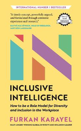 Inclusive Intelligence: How to be a Role Model for Diversity and Inclusion in the Workplace by Furkan Karayel