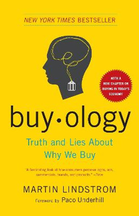 Buyology: Truth and Lies about Why We Buy by Martin Lindstrom