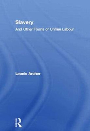 Slavery: And Other Forms of Unfree Labour by Leonie J. Archer