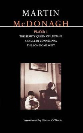 McDonagh Plays: v. 1: &quot;The Beauty Queen of Leenane&quot;; &quot;A Skull of Connemara&quot;; &quot;The Lonesome West&quot; by Martin McDonagh