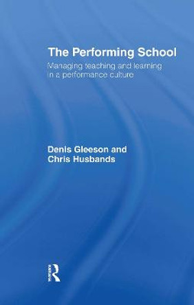 The Performing School by Dennis Gleeson