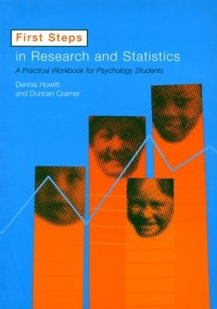 First Steps In Research and Statistics: A Practical Workbook for Psychology Students by Dennis Howitt