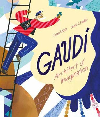 Gaudi - Architect of Imagination by Susan B Katz