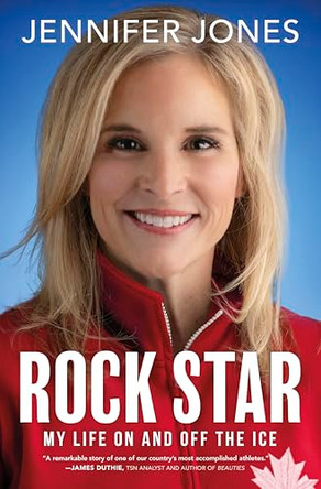 Rock Star: The Sweeping Success Story of Canada's Greatest Curler by Jennifer Jones 9781443474559