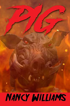 Pig: A Supernatural Thriller by Nancy Williams 9781620063262