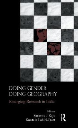 Doing Gender, Doing Geography: Emerging Research in India by Saraswati Raju