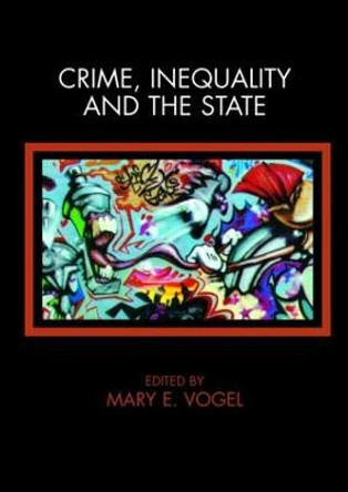 Crime, Inequality and the State by Mary Vogel