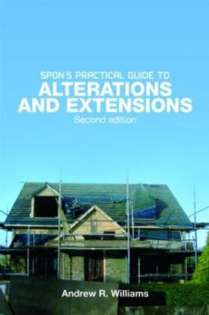 Spon's Practical Guide to Alterations & Extensions by Andrew R. Williams