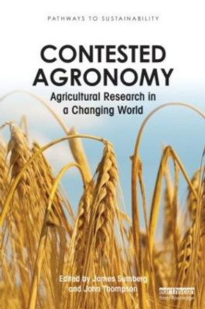 Contested Agronomy: Agricultural Research in a Changing World by James Sumberg