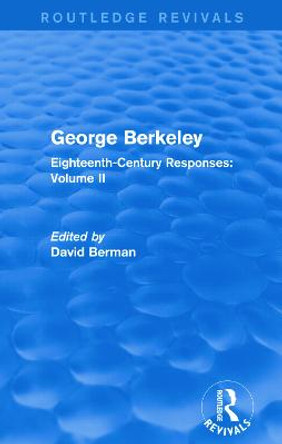 George Berkeley: Eighteenth-Century Responses: Volume II by David Berman