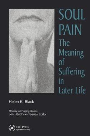 Soul Pain: The Meaning of Suffering in Later Life by Helen K. Black