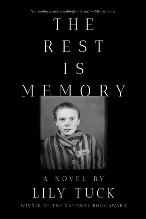 The Rest Is Memory: A Novel by Lily Tuck 9781324097099