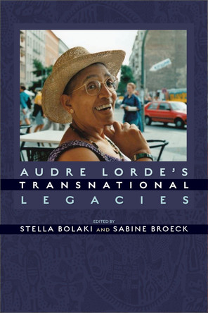 Audre Lorde's Transnational Legacies by Stella Bolaki 9781625341396