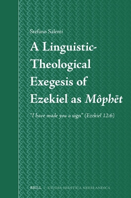 A Linguistic-Theological Exegesis of Ezekiel as Môphēt: “I have made you a sign” (Ezekiel 12:6) by Stefano Salemi 9789004691025