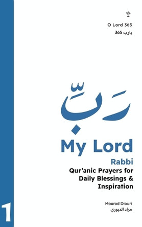 My Lord: Qur'anic Prayers for Daily Blessings & Inspiration by Mourad Diouri 9781916524514