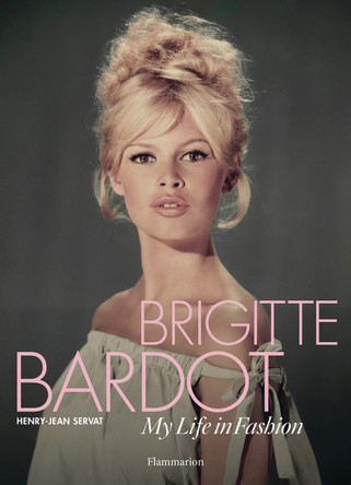 Brigitte Bardot: My Life in Fashion by Henry-Jean Servat 9782080204219