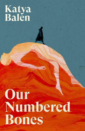 Our Numbered Bones Katya Balen 9781837265107