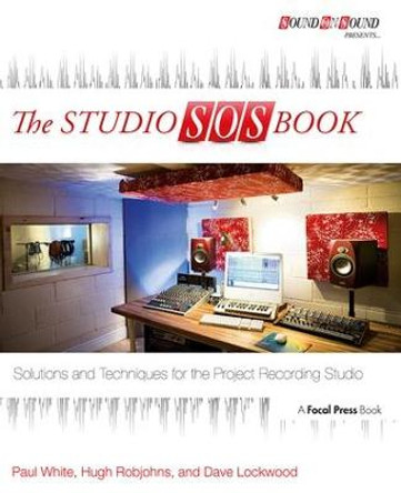 The Studio SOS Book: Solutions and Techniques for the Project Recording Studio by Paul White