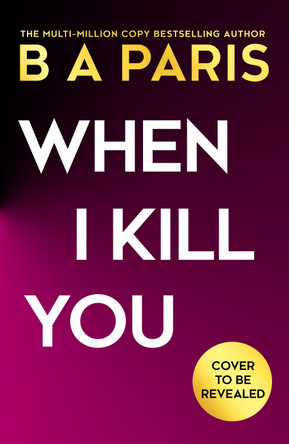 When I Kill You B A Paris 9780008788582 When I Kill You B A Paris 9780008788582