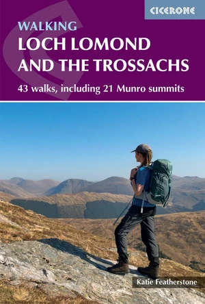 Walking Loch Lomond and the Trossachs: 43 walks, including 21 Munro summits Katie Featherstone 9781786312402