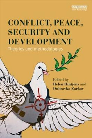 Conflict, Peace, Security and Development: Theories and Methodologies by Helen M. Hintjens