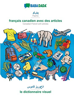 BABADADA, Pashto (in arabic script) - français canadien avec des articles, visual dictionary (in arabic script) - le dictionnaire visuel: Pashto (in arabic script) - Canadian French with articles, visual dictionary by Babadada Gmbh 9783366026891