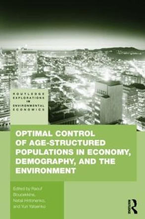 Optimal Control of Age-structured Populations in Economy, Demography, and the Environment by Raouf Boucekkine