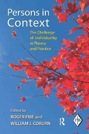 Persons in Context: The Challenge of Individuality in Theory and Practice by Roger Frie