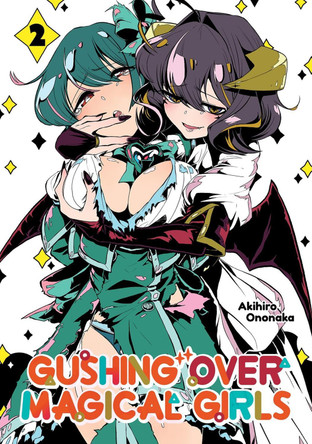 Gushing over Magical Girls: Volume 2 (Manga) by Akihiro Ononaka 9781718339316
