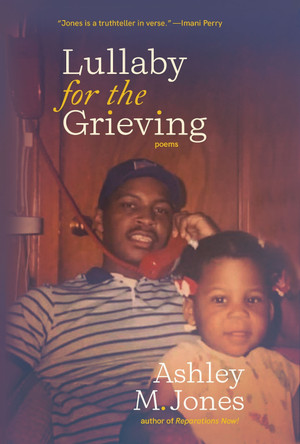 Lullaby for the Grieving by Ashley M. Jones 9798885740586