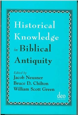 Historical Knowledge in Biblical Antiquity by Jacob Neusner 9781905679003