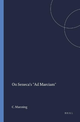 On Seneca's "Ad Marciam" by C.E. Manning 9789004064300