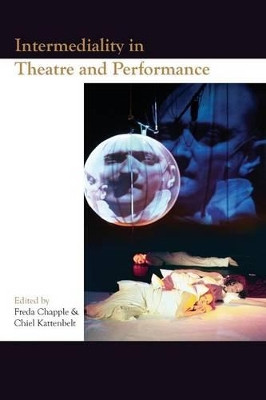 Intermediality in Theatre and Performance by Freda Chapple 9789042016293