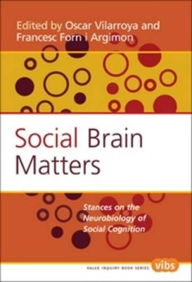 Social Brain Matters: Stances on the Neurobiology of Social Cognition by Oscar Vilarroya 9789042022164