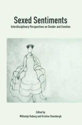 Sexed Sentiments: Interdisciplinary Perspectives on Gender and Emotion by Willemijn Ruberg 9789042032415