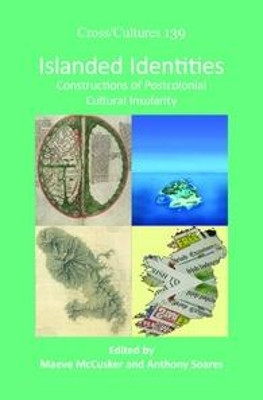 Islanded Identities: Constructions of Postcolonial Cultural Insularity by Maeve McCusker 9789042034068