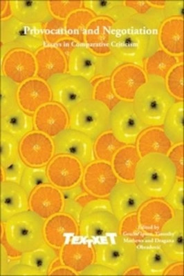 Provocation and Negotiation: Essays in Comparative Criticism by Gesche Ipsen 9789042037052