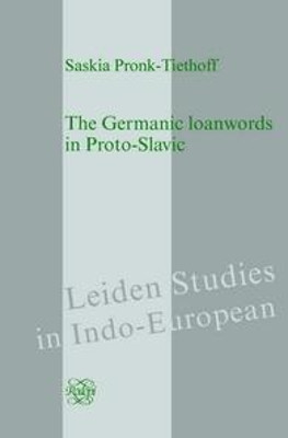 The Germanic loanwords in Proto-Slavic by Saskia Pronk-Tiethoff 9789042037328